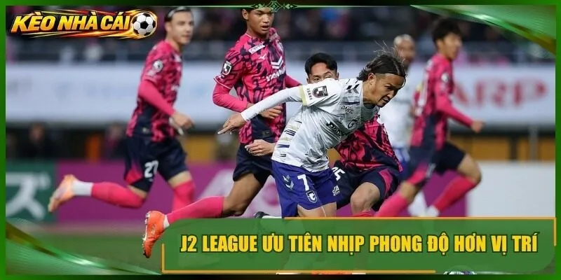 J2 league ưu tiên nhịp phong độ hơn vị trí