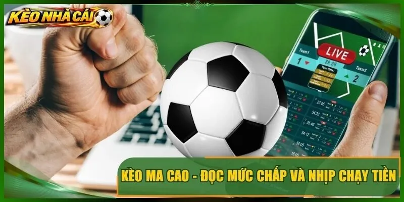 Kèo Ma Cao – Đọc Mức Chấp Và Nhịp Chạy Tiền Trước Trận