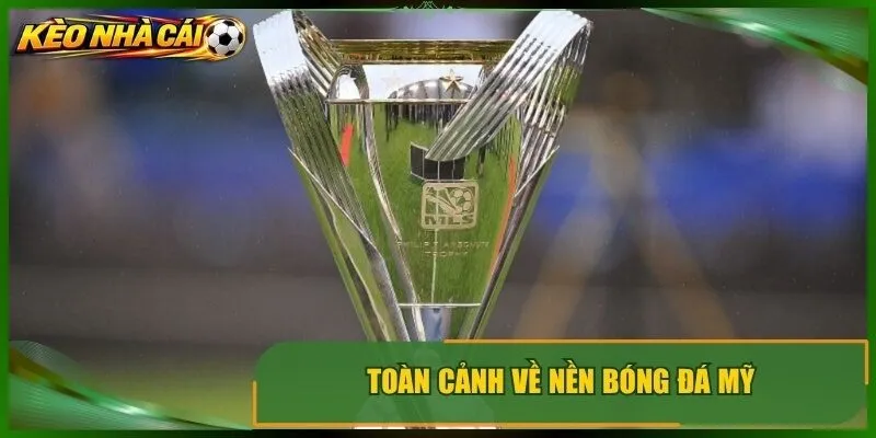 Toàn cảnh về nền bóng đá mỹ
